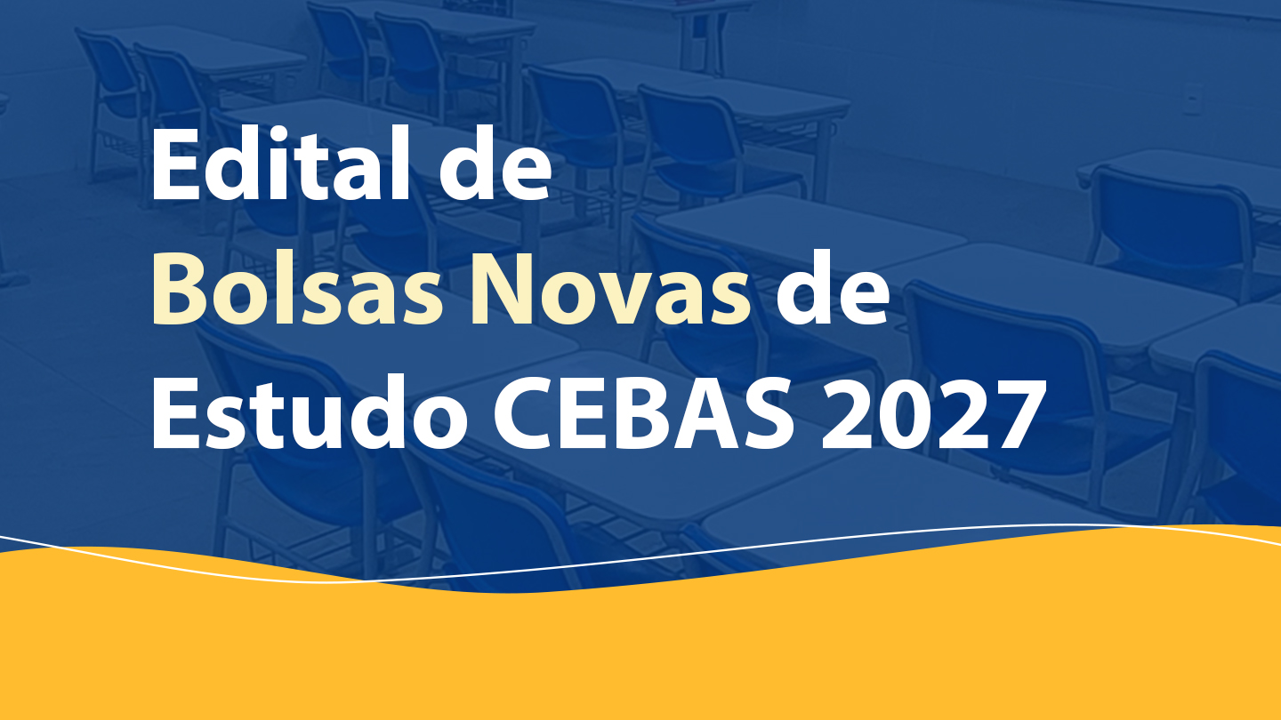 Edital de Bolsas Novas de Estudo CEBAS 2027